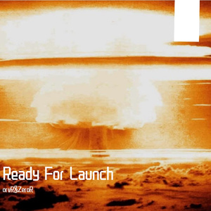 Ready For Launch(ORVR-ZEROR)
