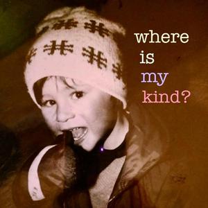 where is my kind?