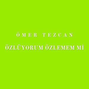 Özlüyorum Özlemem Mi
