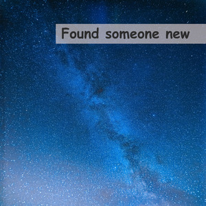 Found someone new