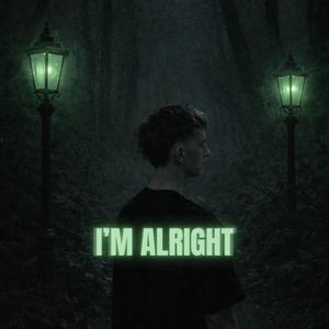 I'M ALRIGHT