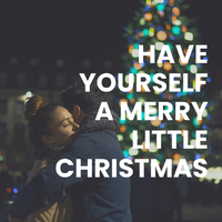 Have Yourself A Merry Little Christmas