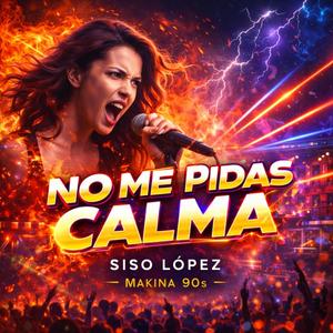 No Me Pidas Calma (Makina 90´s Version)