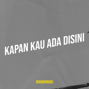 Kapan Kau Ada Disini