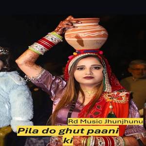 Pila do ghut paani ki
