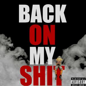 Back On My Shit