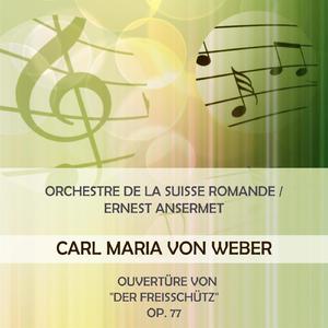 Orchestre de la Suisse Romande / Ernest Ansermet play: Carl Maria von Weber: Ouvertüre von "Der Freisschütz", Op. 77