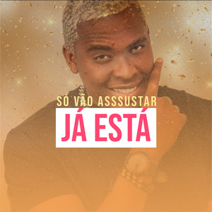 Só Vão Assustar Já Está