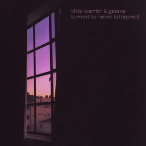 Turned to Never (Stripped)