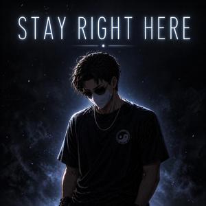 Stay Right Here