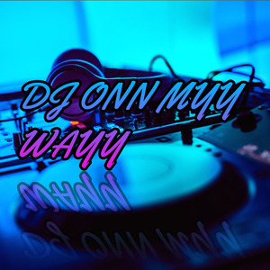 Dj Onn Myy Wayy