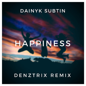 Happiness (Denztrix Remix)