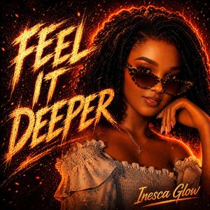 Feel it deeper