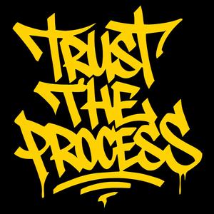 Trust The Process.