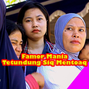 Famor Mania Tetundung Siq Mentoaq