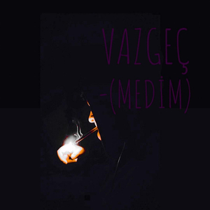 Vazgeç (Medim)