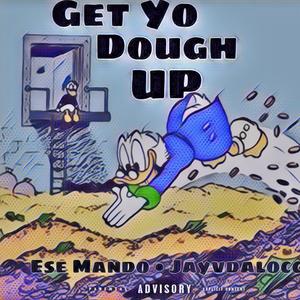 Get Yo Dough Up (feat. Jayvdalocc)