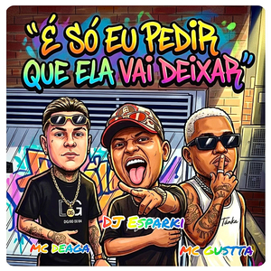 É Só Eu Pedir Que Ela Vai Deixar