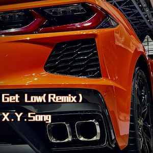 Get Low（X.Y.Song remix）