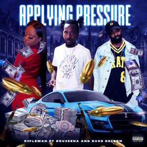 Applying Pressure (feat. Duce Deleon & BoujeeNae)