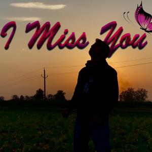 I Miss You