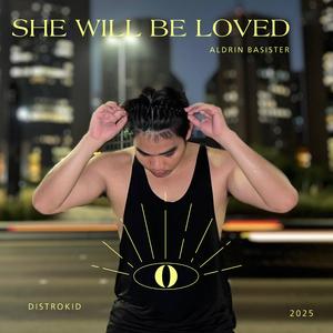 She Will Be Loved
