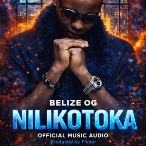 BELIZE OG _Nilikotoka Official Music Audio