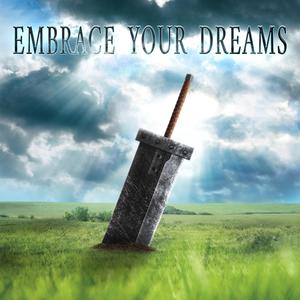 Embrace Your Dreams (from "Final Fantasy VII Remake")