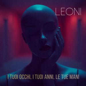 I Tuoi Occhi, i Tuoi Anni, le Tue Mani
