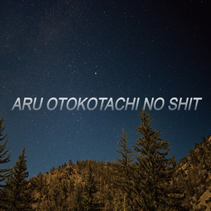 Aru Otokotachi No Shit (Single Edit)