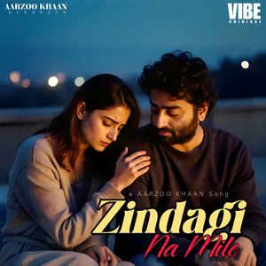 Zindagi Na Mile
