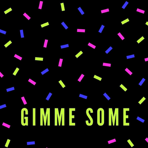 Gimme Some