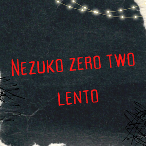 Nezuko Zero Two Lento (Lenta)