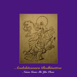 Avalokitesvara Bodhisattva (Namo Guan Shi Yin Pusa)