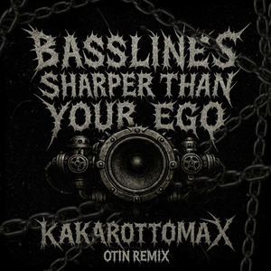 Basslines Sharper Than Your Ego (Remix)