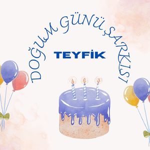 Teyfik Doğum Günü Şarkısı