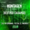 DJ VH ORIGINAL - Montagem - Destrói Casarão