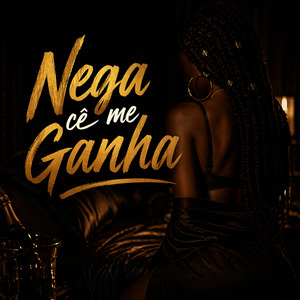 Nega Cê Me Ganha