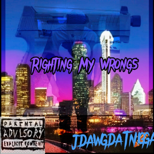 Jdawgdatnigga Righting My Wrongs