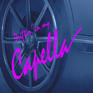 Driftin' In My Capella