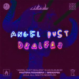 Angel Dust Dealers (feat. Pantera Panamera)