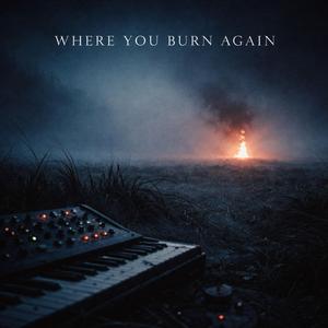 Where You Burn Again