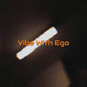 vibe with ego
