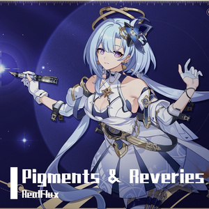 Pigments & Reveries（颜料与梦）（编曲改良版）