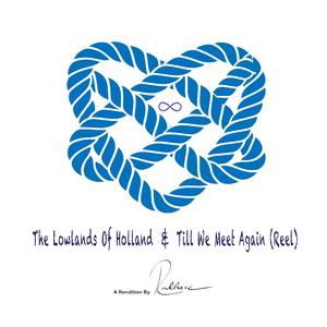 The Lowlands Of Holland / Till We Meet Again (Reel)