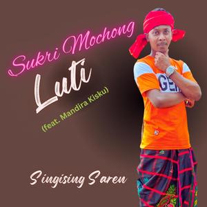 SUKRI MOCHONG LUTI (feat. MANDIRA KISKU)