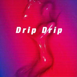 Drip Drip