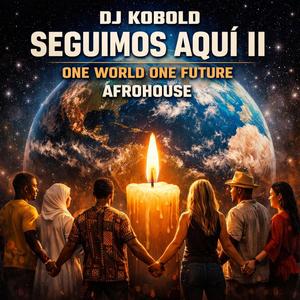 SEGUIMOS AQUÍ II ONE WORLD ONE FUTURE