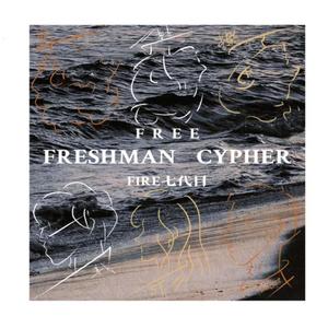 2021 FIRE FRESHMAN CYPHER-“FREE”