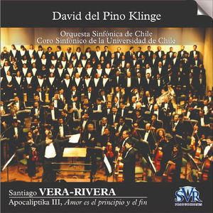 Santiago Vera-Rivera: Apocalíptika III, Amor Es el Principio y el Fin (Live) [feat. Coro Sinfónico de la Universidad de Chile]